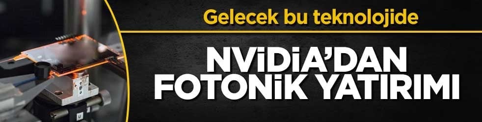 Nvidia’dan fotonik teknolojiye yatırım