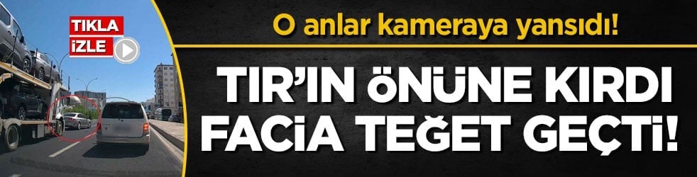 O anlar kameraya yansıdı! TIR’ın önüne kırdı, facia teğet geçti!