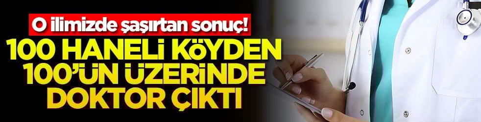O ilimizde şaşırtan sonuç! 100 haneli köyden 100'ün üzerinde doktor çıktı