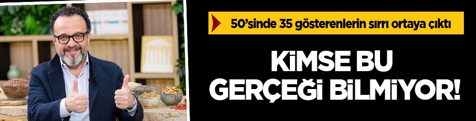 O isme kulak verin ilave edin, daha iyi: Uyarılar peş peşe geliyor! 50’sinde 35 gösterenlerin sırrı... Kimse bilmiyor