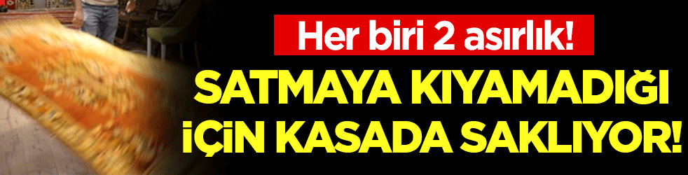 O kadar değerli ki sermeye kıyamıyor! Hepsini kasada saklıyor!