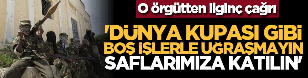 O örgütten ilginç çağrı: 'Dünya Kupası gibi boş işlerle uğraşmayın, saflarımıza katılın'