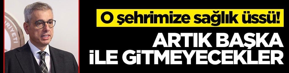 O şehrimize sağlık üssü! Artık başka ile gitmek zorunda kalmayacaklar