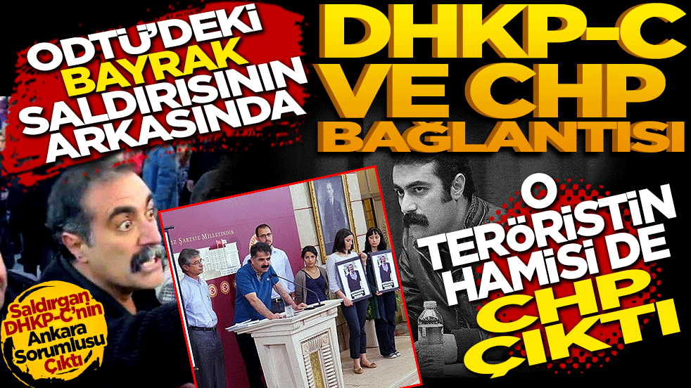 O teröristin hamisi de CHP çıktı! ODTÜ’deki Bayrak Saldırısının Arkasında DHKP-C ve CHP Bağlantısı