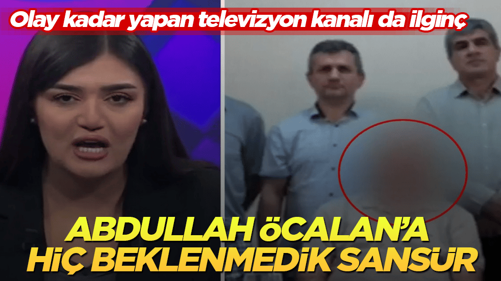 Öcalan’a hiç beklenmedik sansür! Olay kadar yapan televizyon kanalı da ilginç