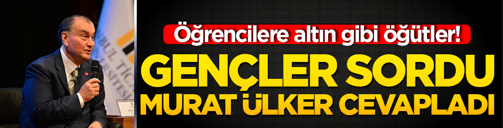 Öğrencilere altın gibi öğütler! Gençler sordu Murat Ülker cevapladı