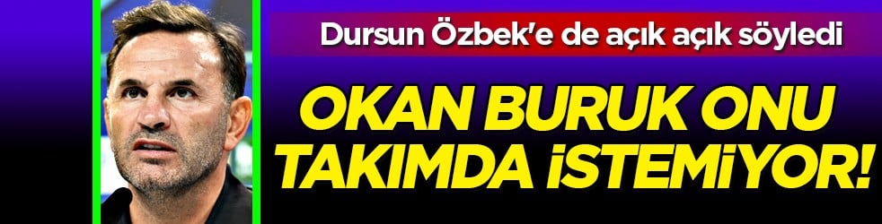 Okan Buruk onu takımda istemiyor! Dursun Özbek'e de açık açık söyledi...