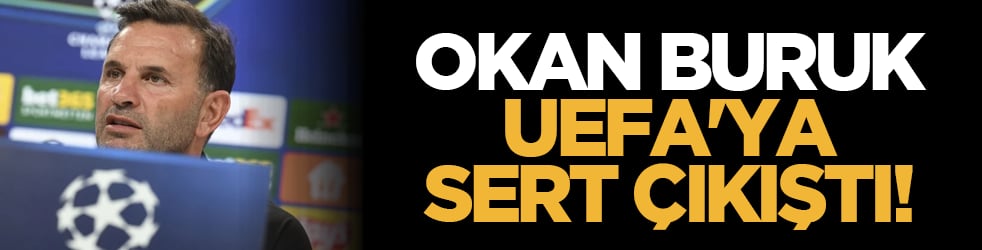 Okan Buruk UEFA'ya sert çıkıştı!
