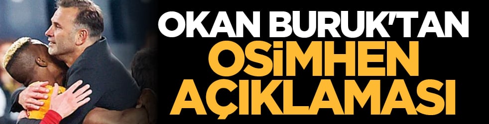 Okan Buruk'tan Osimhen açıklaması