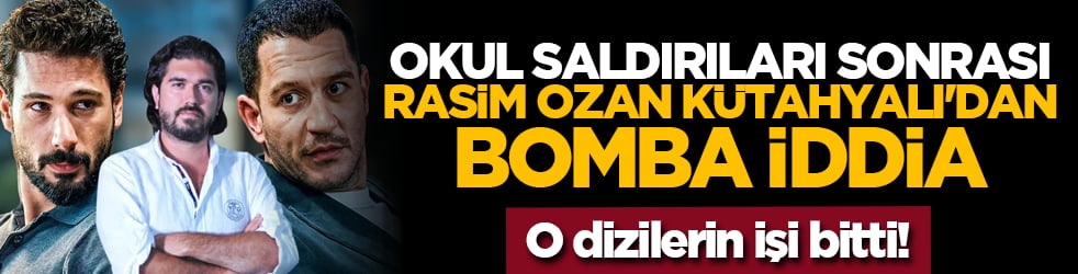 Okul saldırıları sonrası Rasim Ozan Kütahyalı'dan bomba iddia: O dizilerin işi bitti!