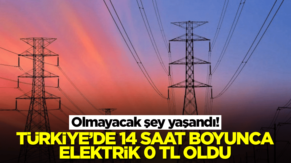 Olmayacak şey oldu! Türkiye'de 14 saat boyunca elektrik 0 TL oldu