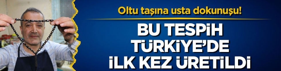 Oltu taşına usta dokunuşu! Bu tespih Türkiye’de ilk kez üretildi