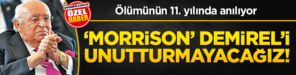 Ölümünün 11. yılında anılıyor! ‘Morrison’ Demirel’i unutturmayacağız!