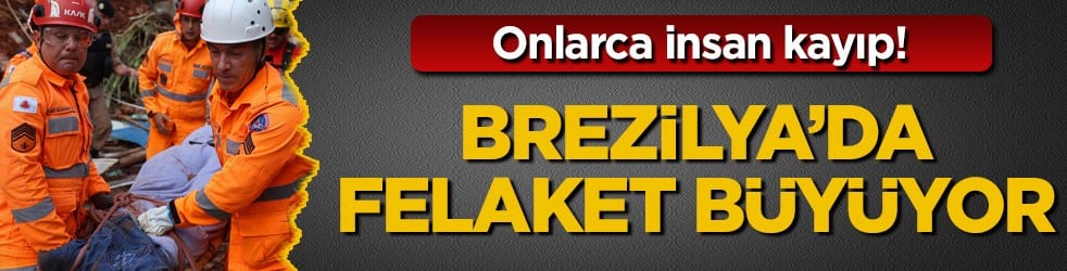 Onlarca insan kayıp! Brezilya’da felaket büyüyor