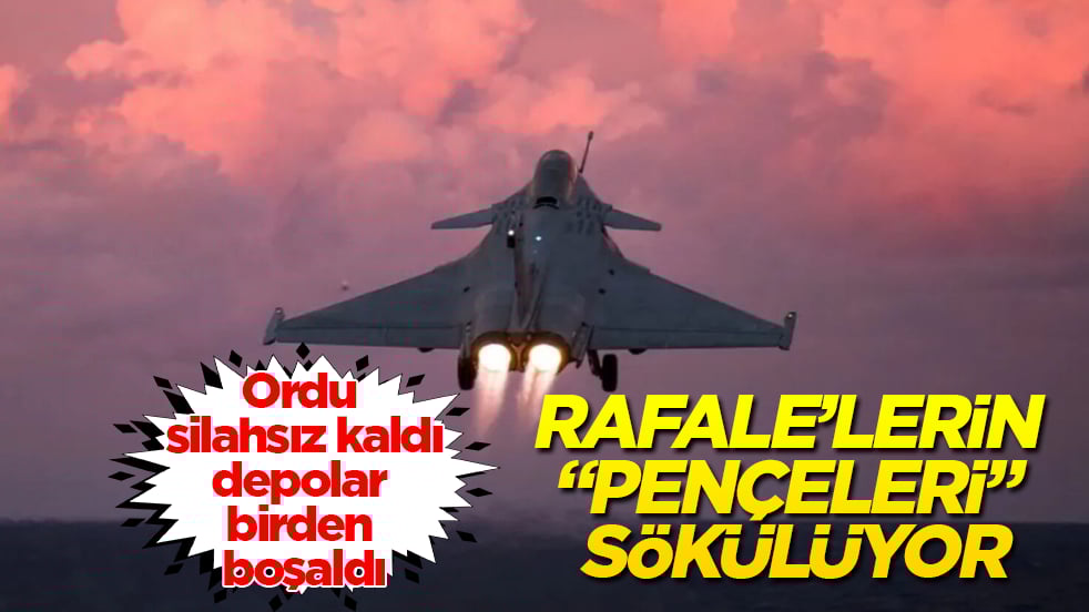 Ordu silahsız kaldı, depolar birden boşaldı! Rafale’lerin "pençeleri" sökülüyor