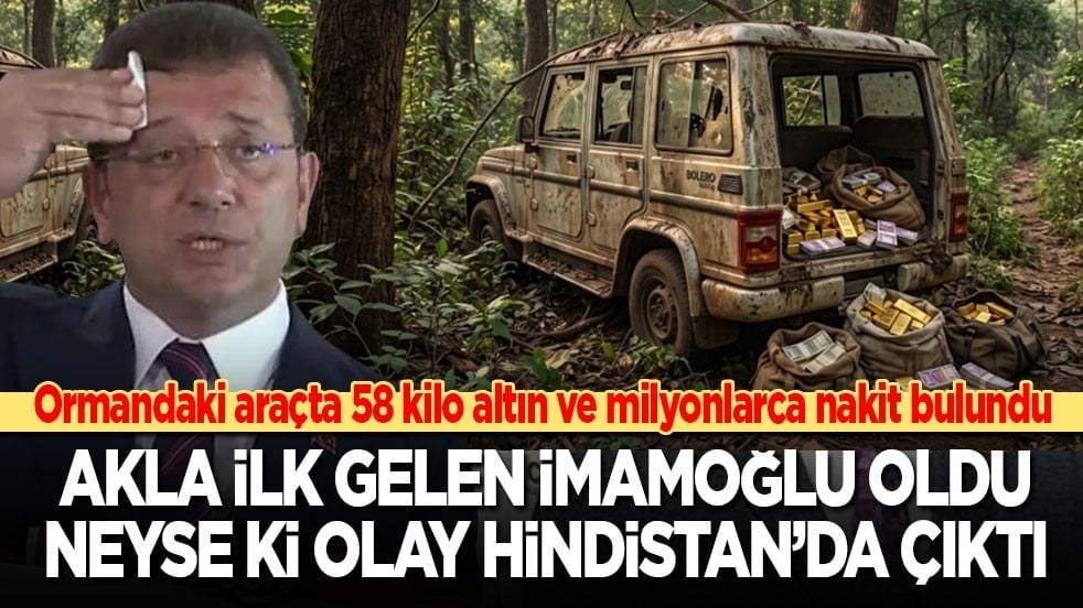 Ormanda terk edilmiş araçta 58 kilo altın ve milyonlarca nakit bulundu! Akla ilk gelen Ekrem İmamoğlu oldu ama neyse ki olay Hindistan'da çıktı