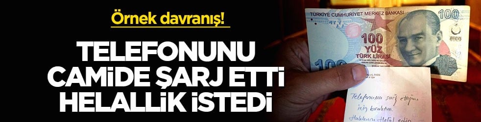 Örnek davranış! Telefonunu camide şarj etti, helallik istedi