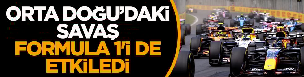 Orta Doğu’daki savaş Formula 1'i de etkiledi