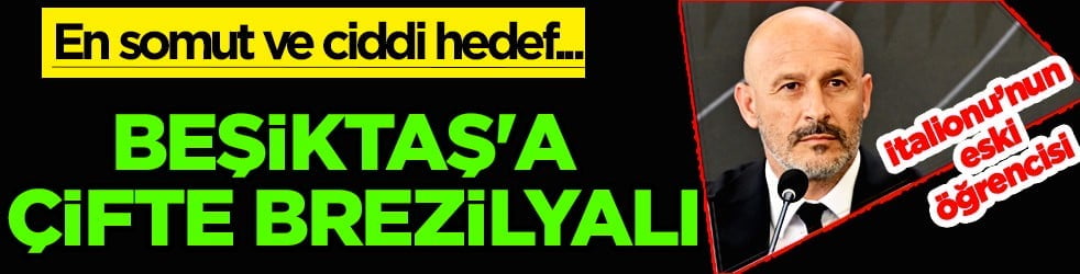 Orta sahaya Samba okulu! Beşiktaş'a çifte Brezilyalı! İşte bu beklenmiyordu...