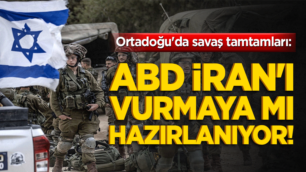 Ortadoğu'da savaş tamtamları: ABD İran'ı vurmaya mı hazırlanıyor!