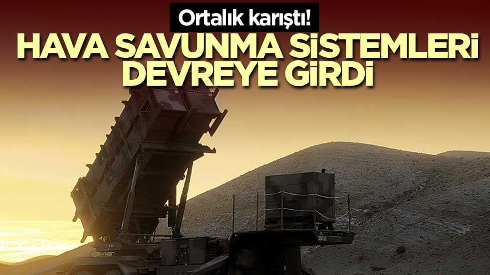 Ortalık karıştı! Hava savunma sistemleri devreye girdi