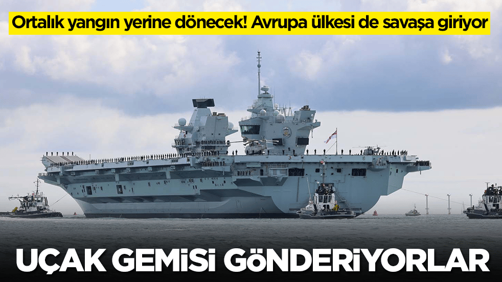 Ortalık yangın yerine dönecek! Avrupa ülkesi de savaşa giriyor: Uçak gemisi gönderiyorlar