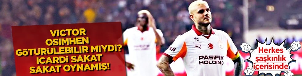 Osimhen götürülebilir miydi? Icardi sakat sakat oynadı! Bu neyin kafası böyle!