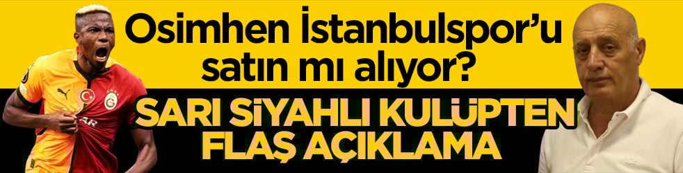 Osimhen İstanbulspor’u satın mı alıyor? Sarı siyahlı kulüpten flaş açıklama 