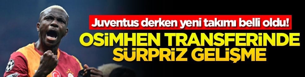 Osimhen transferinde sürpriz gelişme! Juventus derken yeni takımı belli oldu