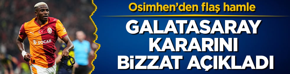 Osimhen’den flaş hamle: Galatasaray kararını bizzat açıkladı
