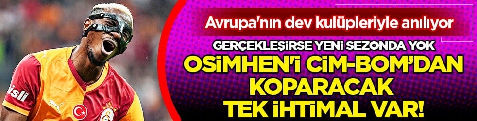 Osimhen'i Galatasaray'dan koparacak tek ihtimal iddiası: Gözler çevrildi... Herkes merakla bekliyordu
