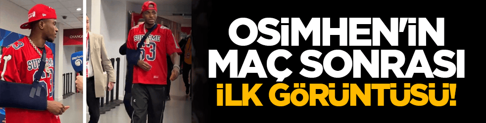 Osimhen'in maç sonrası ilk görüntüsü!