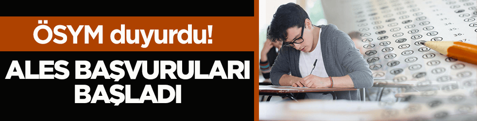 ÖSYM duyurdu! ALES başvuruları başladı