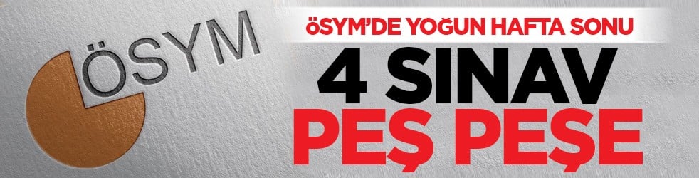 ÖSYM’de yoğun hafta sonu: 4 sınav peş peşe