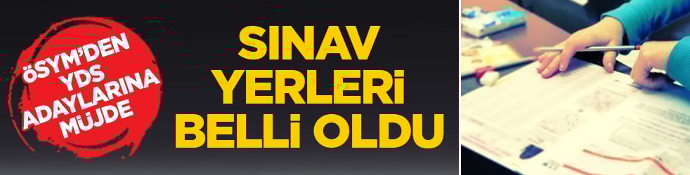 ÖSYM’den YDS adaylarına müjde: Sınav yerleri belli oldu!