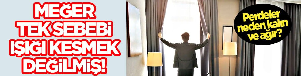Otel odalarındaki perdeler neden kalın ve ağır? Binaenaleyh ışığı kesmek değilmiş sadece! Meğer sebebi buymuş