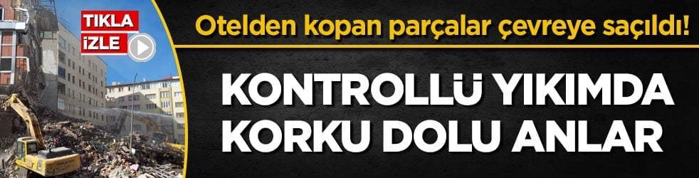 Otelden kopan parçalar çevreye saçıldı! Kontrollü yıkımda korku dolu anlar