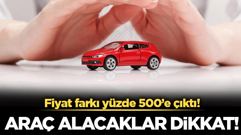 Otomobil alacaklar dikkat: Fiyat farkı yüzde 500'e çıktı!