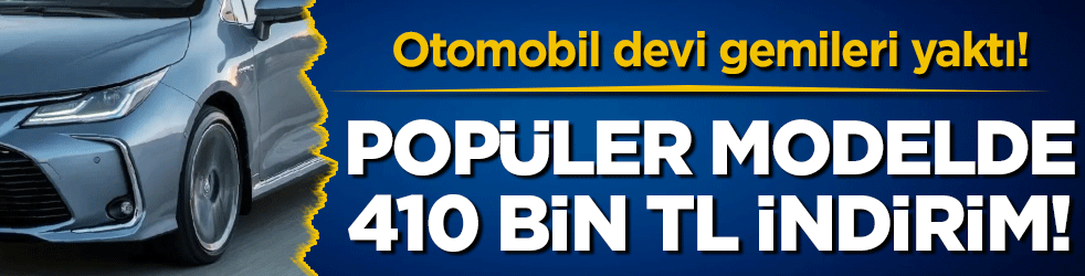 Otomobil devi gemileri yaktı: 410 bin TL indirim yaptı!