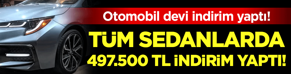 Otomobil devi gemileri yaktı! 497.500 TL indirim yaptı!