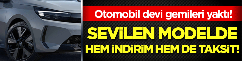Otomobil devi gemileri yaktı: Hem indirim hem de taksit!