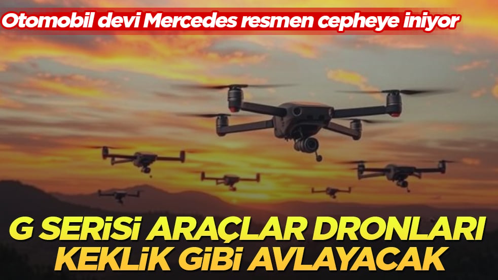 Otomobil devi Mercedes resmen cepheye iniyor: G serisi araçlar dronları keklik gibi avlayacak