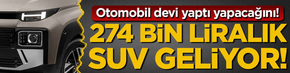 Otomobil devi yaptı yapacağını: 274 bin liralık SUV geliyor!