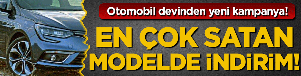 Otomobil devinden yeni kampanya: En çok satan modelde indirim!