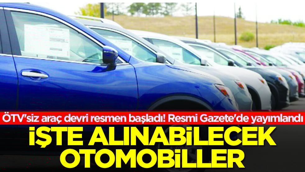ÖTV'siz araç devri resmen başladı! Resmi Gazete'de yayımlandı: İşte alınabilecek otomobiller