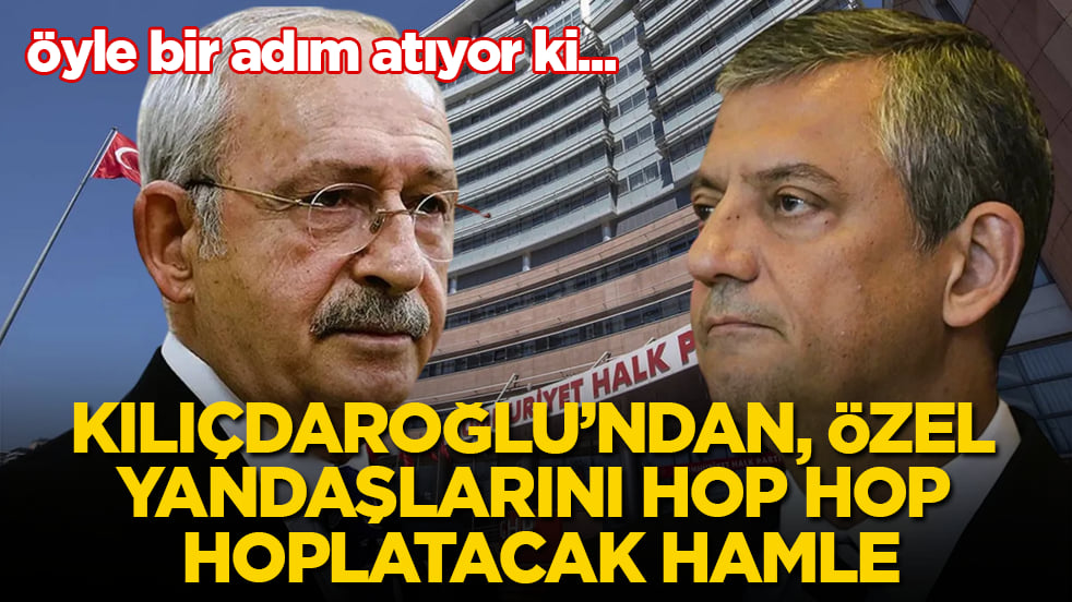 Öyle bir adım atıyor ki... Kemal Kılıçdaroğlu’ndan, Özgür Özel yandaşlarını hop hop hoplatacak hamle