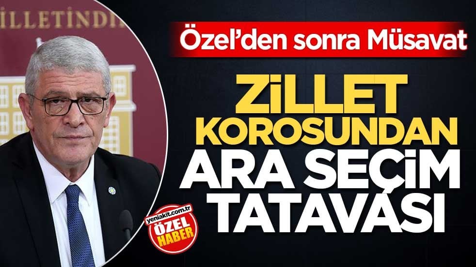 Özel’den sonra Müsavat! Zillet korosundan ara seçim tatavası