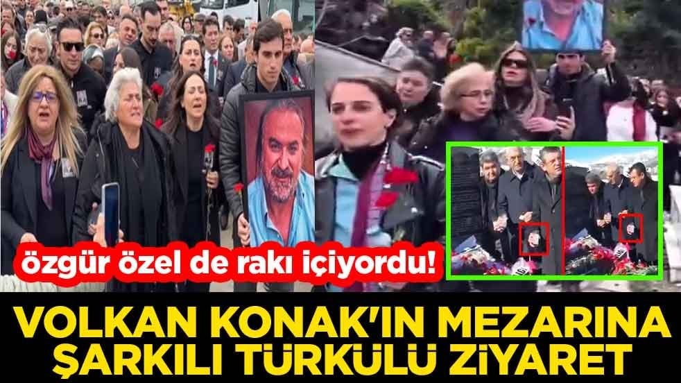 Özgür Özel de rakı içiyordu! Volkan Konak'ın mezarına şarkılı türkülü ziyaret