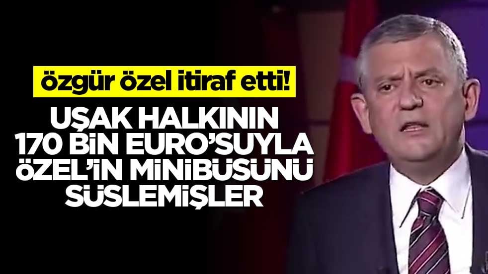 Özgür Özel, itiraf etti! Uşak halkının 170 bin Euro’suyla Özel’in minibüsünü süslemişler