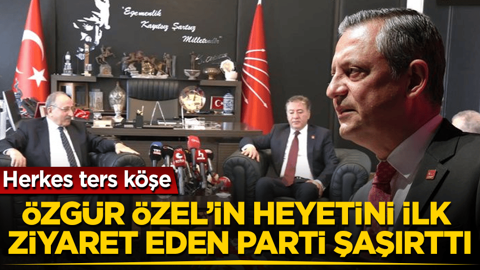 Özgür Özel’in heyetini ilk ziyaret eden parti şaşırttı! Herkes ters köşe